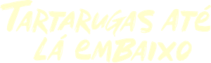 Tartarugas Até Lá Embaixo