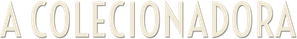A Colecionadora — Logos 2