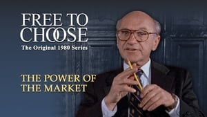 Free to Choose The Power of the Market