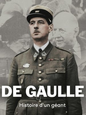 De Gaulle, histoire d'un géant De Gaulle, histoire d'un géant