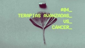 Terapias avanzadas vs Cáncer