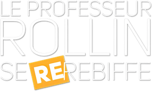 Le Professeur Rollin se re-rebiffe