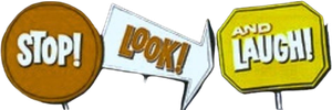 Stop! Look! and Laugh!
