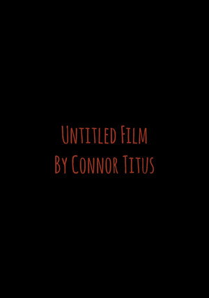 Untitled Film By Connor Titus