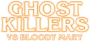 Ghost Killers vs. Bloody Mary