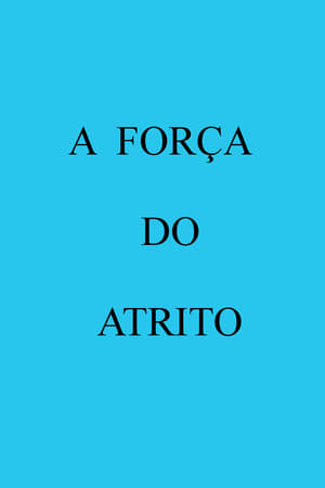 A Força do Atrito poster