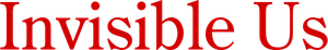 Invisible Us