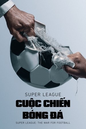 Image Super League: Cuộc Chiến Bóng Đá - Super League: The War For Football