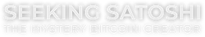 Seeking Satoshi: The Mystery Bitcoin Creator