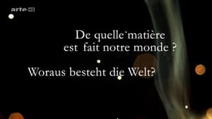 La fabuleuse histoire de la science: De quelle matière est fait notre monde ?