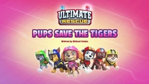 PAW Patrol Ultimate Rescue: Pups Save the Tigers