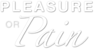Pleasure or Pain