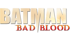 Batman: Bad Blood