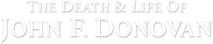 The Death & Life of John F. Donovan