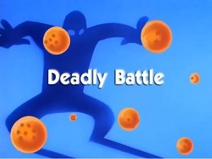 Next episode Dragon Ball 6x15 Now you watch episode Deadly Battle - Dragon Ball