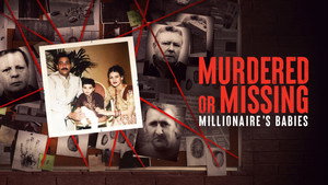 Murdered or Missing: The Millionaire’s Babies
