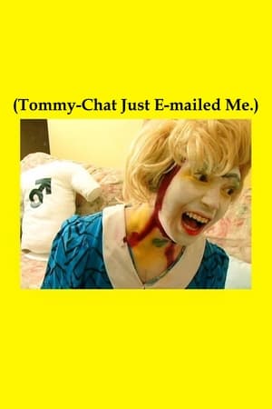 Poster (Tommy-Chat Just E-mailed Me.) (2006)