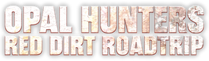 Opal Hunters: Red Dirt Road Trip