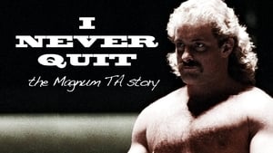 I Never Quit: The Magnum T.A. Story