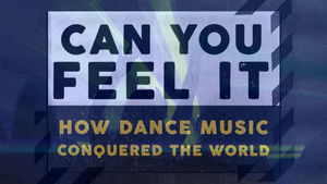 Can You Feel It - How Dance Music Conquered the World S1E1