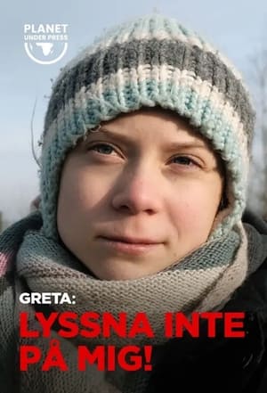 Poster Greta: Lyssna inte på mig! 2021
