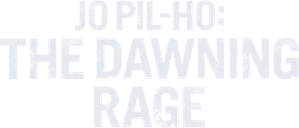 Jo Pil-ho: The Dawning Rage