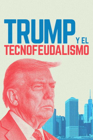 poster_Trump y el tecnofeudalismo