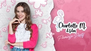 Charlotte M.: Il film – Flamingo Party