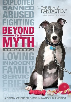 Beyond the Myth A Film About Pit Bulls and Breed Discrimination