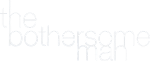 The Bothersome Man