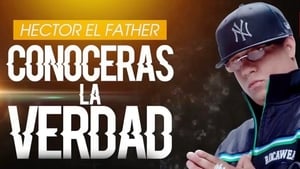 Héctor El Father: Conocerás la verdad (2018)