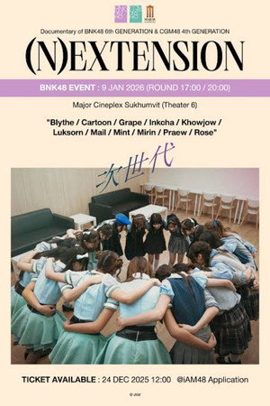 (N)EXTENSION: Documentary of BNK48 6th Generation & CGM48 4th Generation