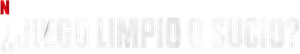 ¿Juego limpio o sucio?