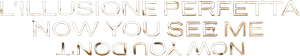 Now You See Me: Now You Don't - L'illusione perfetta (2025) Streaming official logo