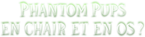 Phantom Pups : En chair et en os ? — logo