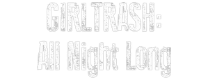 Girltrash: All Night Long