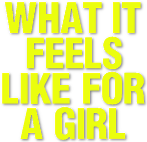 What It Feels Like for a Girl
