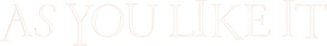 As You Like It