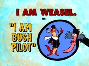 I Am Weasel I Am Bush Pilot