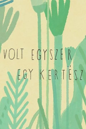 Volt egyszer egy Kertész Volt egyszer egy Kertész