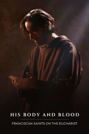 His Body and Blood- Franciscan Saints on the Eucharist