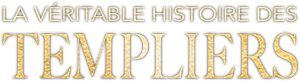 La véritable histoire des Templiers