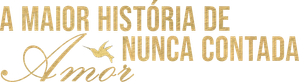 A Maior História de Amor Nunca Contada