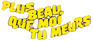 Plus beau que moi tu meurs — Logos 1