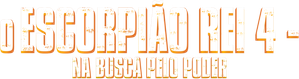 O Escorpião Rei 4: Na Busca Pelo Poder