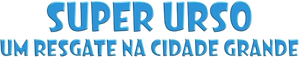 Super Urso: Um Resgate na Cidade Grande