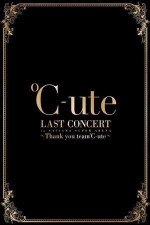 ℃-ute 2017 Summer Last Concert in Saitama Super Arena ~Thank you team ℃-ute~ ℃-ute 2017 Summer Last Concert in Saitama Super Arena ~Thank you team ℃-ute~