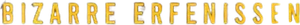 Bizarre Erfenissen