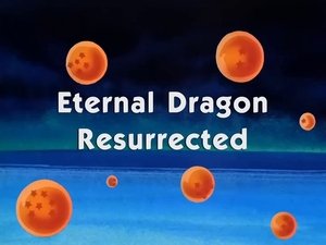 Next episode Dragon Ball 9x28 Now you watch episode Eternal Dragon Resurrected - Dragon Ball