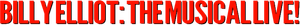 Billy Elliot: The Musical Live